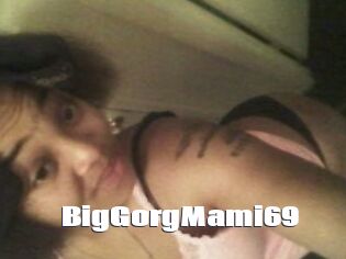 BigGorgMami69