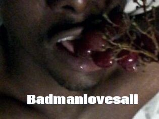 Badmanlovesall