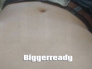 Biggerready