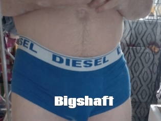 Bigshaft