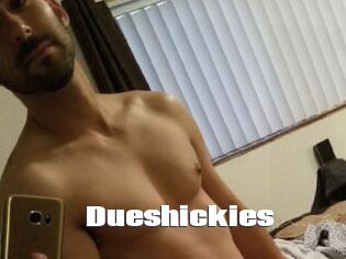 Dueshickies