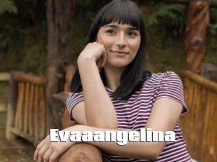 Evaaangelina