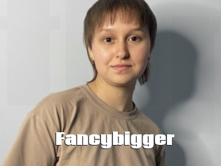 Fancybigger