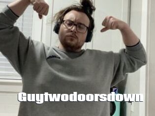 Guytwodoorsdown