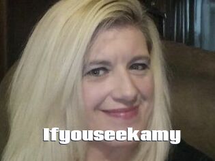 Ifyouseekamy
