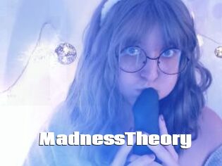 MadnessTheory