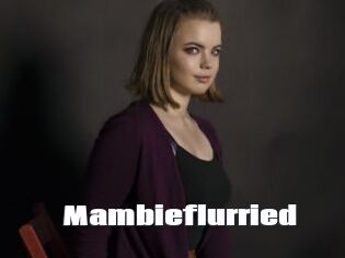 Mambieflurried