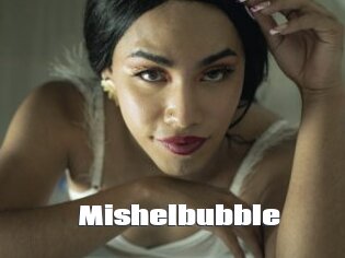 Mishelbubble