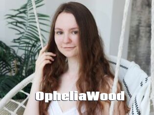 OpheliaWood