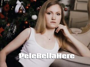 PeleBellaHere