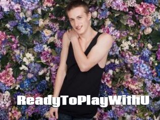 ReadyToPlayWithU