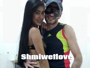 Shmiwetlove