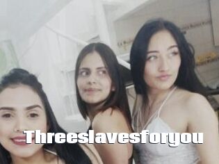 Threeslavesforyou