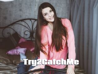 Try2CatchMe