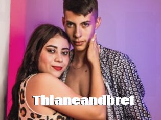 Thianeandbret