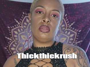 Thickthickrush