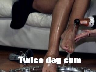 Twice_day_cum