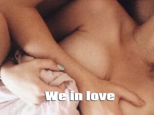 We_in_love