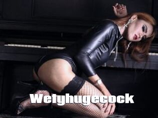 Wetyhugecock