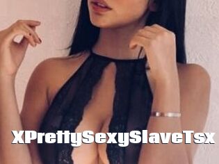 XPrettySexySlaveTsx