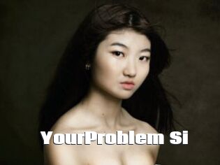 YourProblem_Si